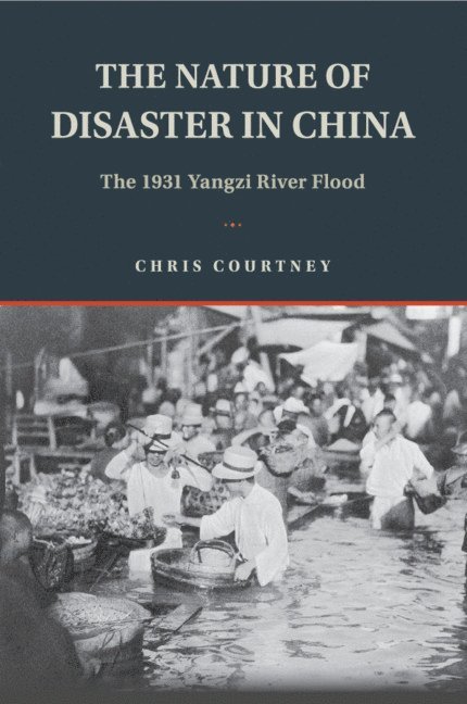 Chris Courtney, Chris (University of Cambridge) Courtney - Nature of Disaster in China, Inbunden