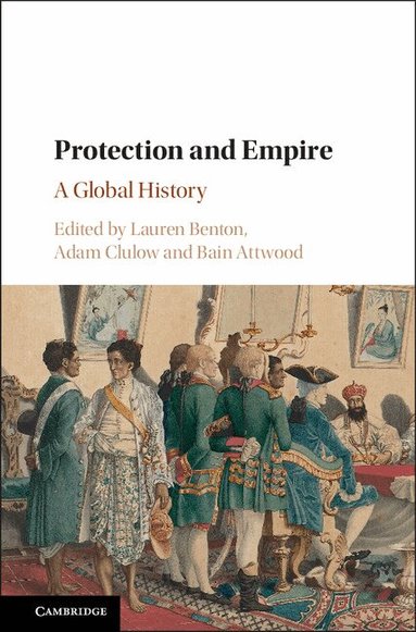 Lauren Benton, Adam Clulow, Bain Attwood - Protection and Empire, Inbunden