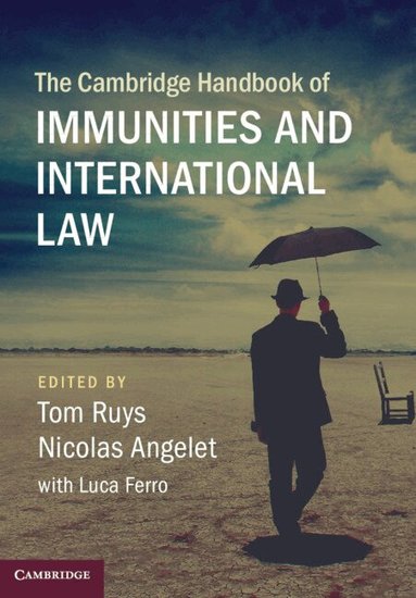 Tom Ruys, Nicolas Angelet, Luca Ferro - The Cambridge Handbook of Immunities and International Law, Inbunden