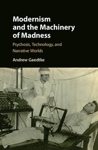 bokomslag Modernism and the Machinery of Madness