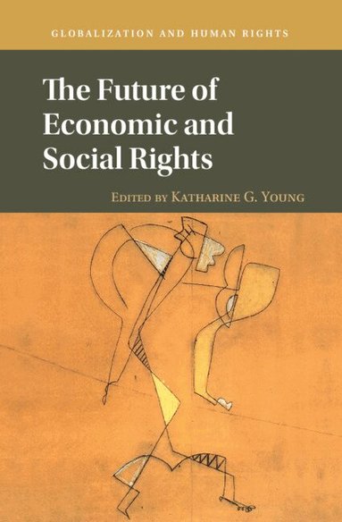 Katharine G. Young - The Future of Economic and Social Rights, Inbunden
