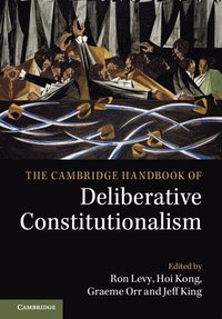 bokomslag The Cambridge Handbook of Deliberative Constitutionalism