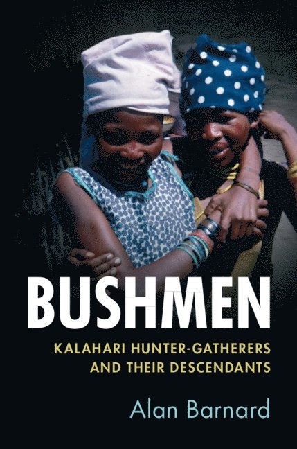 Alan Barnard, Alan (University of Edinburgh) Barnard - Bushmen, Inbunden