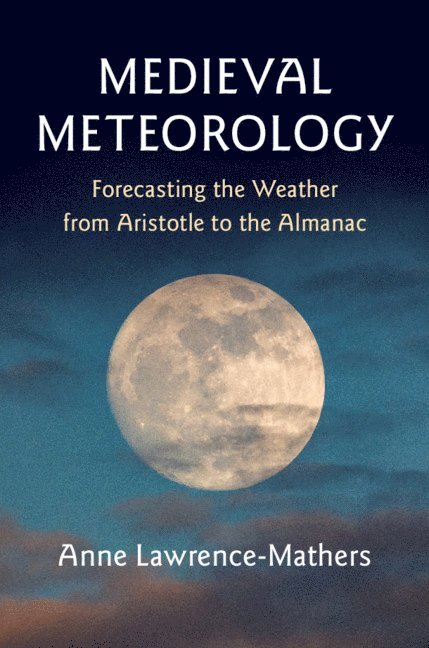 Anne Lawrence-Mathers, Anne (University of Reading) Lawrence-Mathers - Medieval Meteorology, Inbunden
