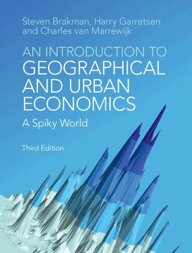 Steven Brakman, Harry Garretsen, Charles van Marrewijk - An Introduction to Geographical and Urban Economics, Inbunden