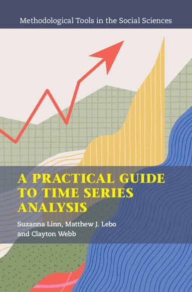 Suzanna Linn, Matthew J. Lebo, Clayton Webb - A Practical Guide to Time Series Analysis, Inbunden