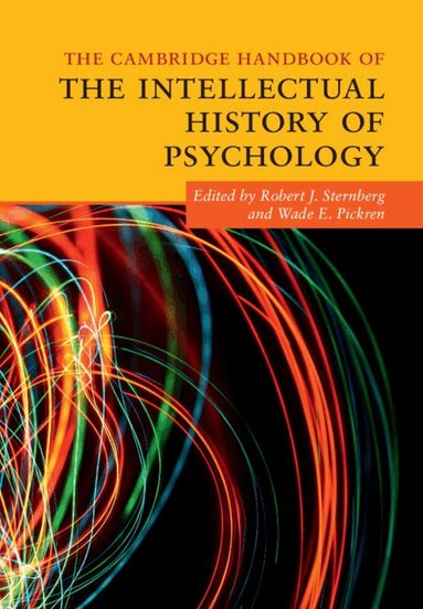 Robert J. Sternberg, Wade E. Pickren - The Cambridge Handbook of the Intellectual History of Psychology, Inbunden