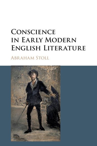 Abraham Stoll - Conscience in Early Modern English Literature, Inbunden