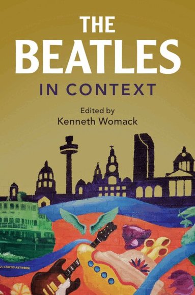 Kenneth Womack - The Beatles in Context, Inbunden