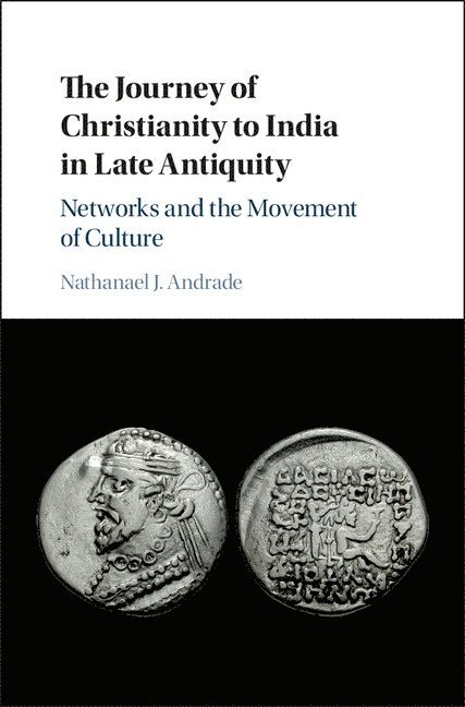 The Journey of Christianity to India in Late Antiquity 1