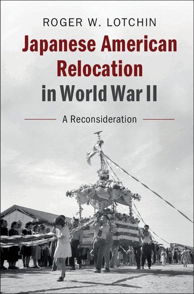 Roger W. Lotchin - Japanese American Relocation in World War II, Inbunden