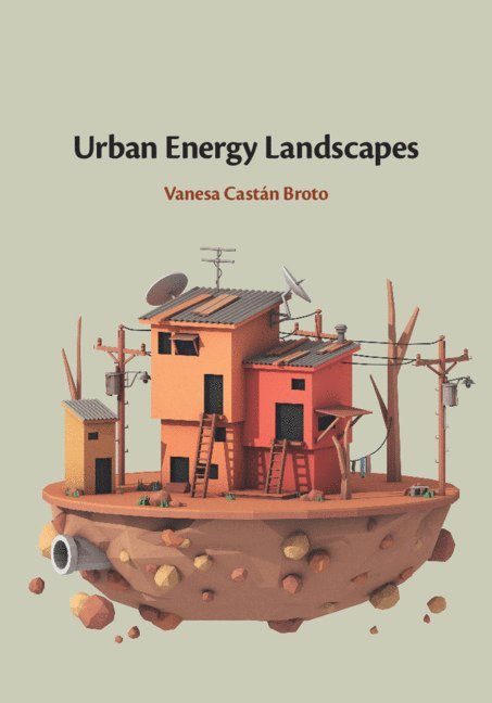 Vanesa Castán Broto, Vanesa (University of Sheffield) Castan Broto - Urban Energy Landscapes, Inbunden