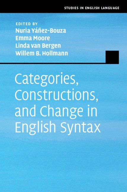 Nuria Y&#225;&#241;ez-Bouza, Emma Moore, Linda van Bergen, Willem B. Hollmann, Nuria Yáñez-Bouza, Spain) Yanez-Bouza, Nuria (Universidade de Vigo, Emma (University of Sheffield) Moore, Linda (University of Edinburgh) van Bergen, Willem B. (Lancaster University) Hollmann, Linda van Bergen - Categories, Constructions, and Change in English Syntax, Inbunden