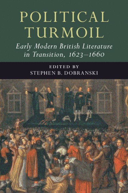 Political Turmoil: Early Modern British Literature in Transition, 1623-1660: Volume 2 1