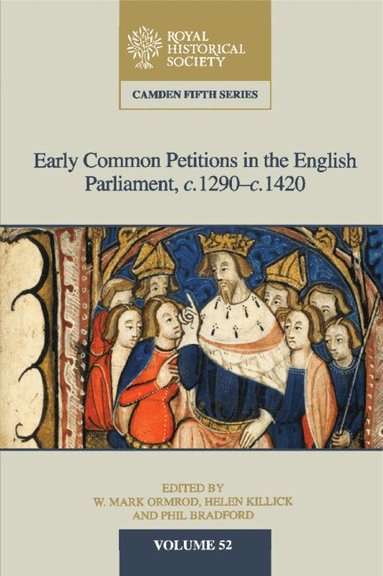 W. Mark Ormrod, Helen Killick, Phil Bradford - Early Common Petitions in the English Parliament, c.1290-c.1420, Inbunden