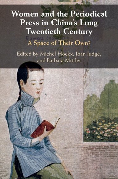 Michel Hockx, Joan Judge, Barbara Mittler - Women and the Periodical Press in China's Long Twentieth Century, Inbunden