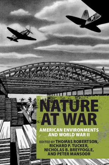 Thomas Robertson, Richard P. Tucker, Nicholas B. Breyfogle, Peter Mansoor - Nature at War, Inbunden