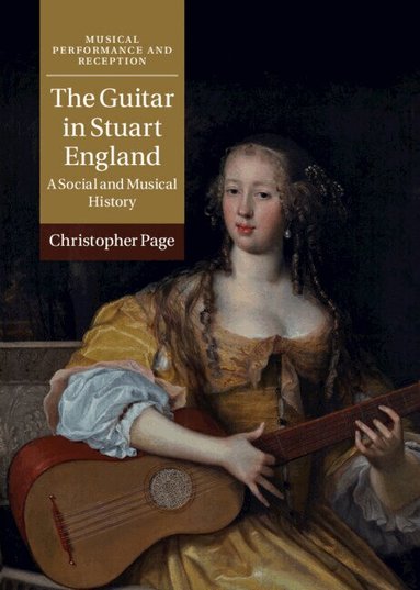 Christopher Page - The Guitar in Stuart England, Inbunden