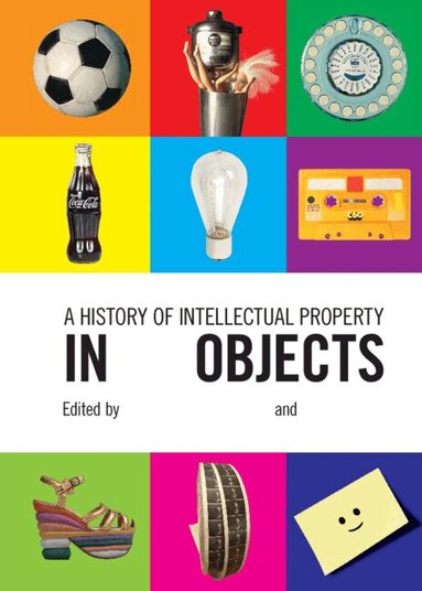 Claudy Op Den Kamp, Dan Hunter, Claudy Op den Kamp, Dan Hunter - A History of Intellectual Property in 50 Objects, Inbunden