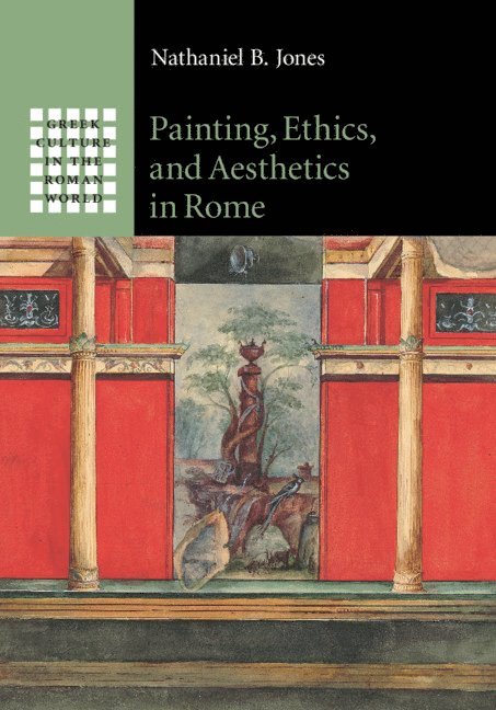 Nathaniel B. Jones, St Louis) Jones, Nathaniel B. (Washington University, Nathaniel B Jones - Painting, Ethics, and Aesthetics in Rome, Inbunden