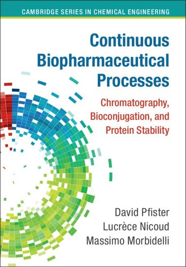 David Pfister, Lucrèce Nicoud, Massimo Morbidelli - Continuous Biopharmaceutical Processes, Inbunden