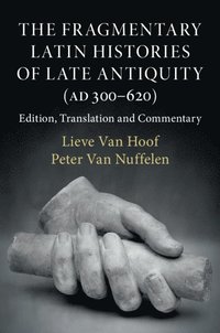 bokomslag The Fragmentary Latin Histories of Late Antiquity (AD 300-620)