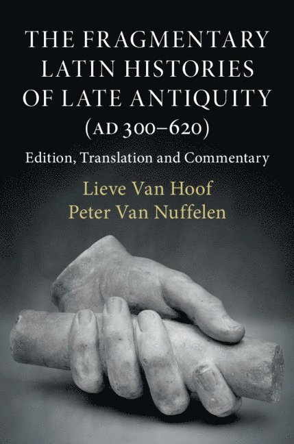 The Fragmentary Latin Histories of Late Antiquity (AD 300-620) 1
