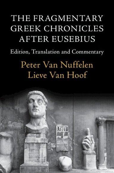 Peter Van Nuffelen - The Fragmentary Greek Chronicles after Eusebius, Inbunden