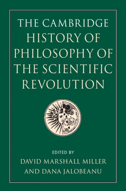 The Cambridge History of Philosophy of the Scientific Revolution 1