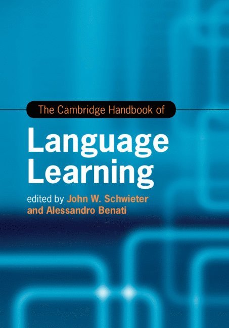 John W. Schwieter, Alessandro Benati, United Arab Emirates) Benati, Alessandro (American University of Sharjah - Cambridge Handbook of Language Learning, Inbunden