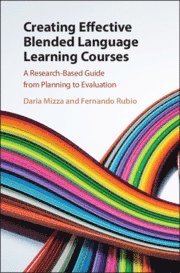 Daria Mizza, Fernando Rubio, Daria (The Johns Hopkins University) Mizza, Fernando (University of Utah) Rubio - Creating Effective Blended Language Learning Courses, Inbunden