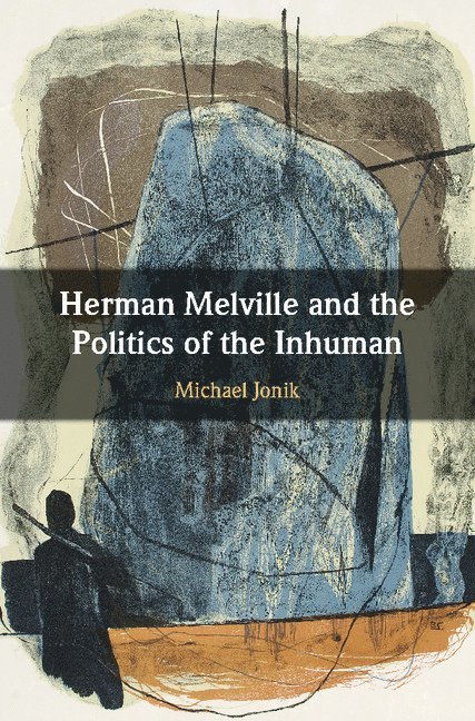 Herman Melville and the Politics of the Inhuman 1