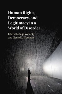 bokomslag Human Rights, Democracy, and Legitimacy in a World of Disorder