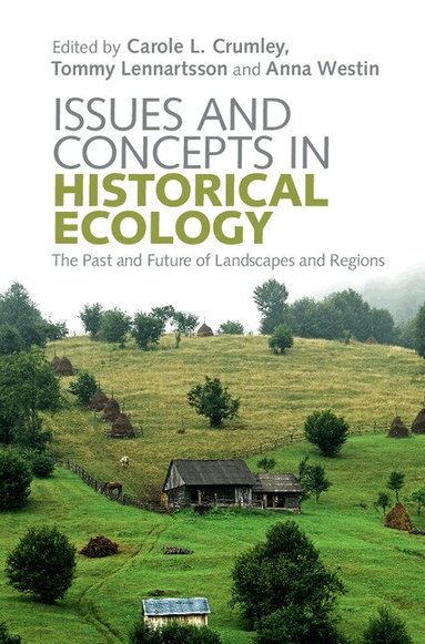 Carole L. Crumley, Tommy Lennartsson, Anna Westin - Issues and Concepts in Historical Ecology, Inbunden