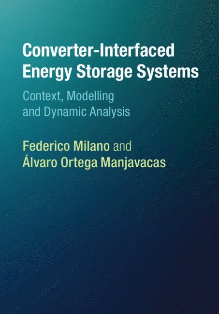 Federico Milano, Álvaro Ortega Manjavacas, Federico (University College Dublin) Milano, Alvaro (University College Dublin) Ortega Manjavacas, Álvaro Ortega Manjavacas - Converter-Interfaced Energy Storage Systems, Inbunden
