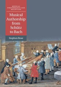 bokomslag Musical Authorship from Schtz to Bach