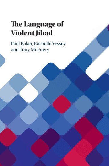 Paul Baker, Rachelle Vessey, Tony McEnery - The Language of Violent Jihad, Inbunden