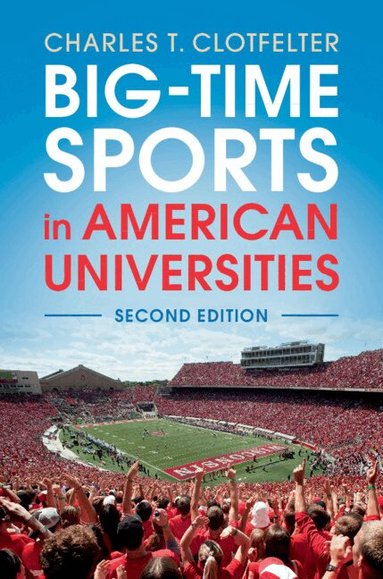 Charles T. Clotfelter - Big-Time Sports in American Universities, Inbunden