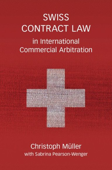 bokomslag Swiss Contract Law in International Commercial Arbitration