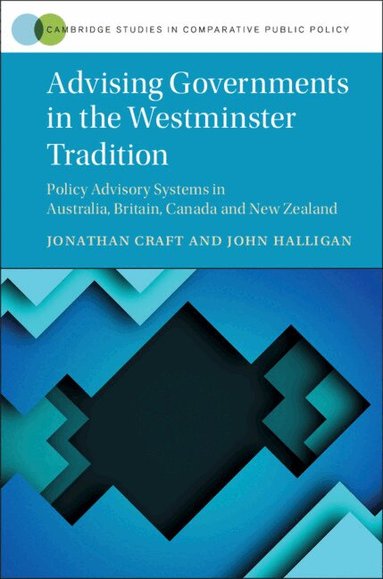 Jonathan Craft, John Halligan - Advising Governments in the Westminster Tradition, Inbunden