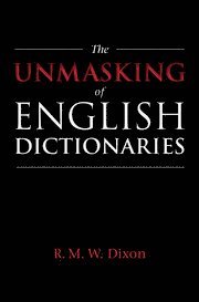 R. M. W. Dixon, North Queensland) Dixon, R. M. W. (James Cook University - Unmasking of English Dictionaries, Inbunden