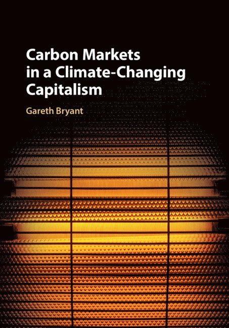 Carbon Markets in a Climate-Changing Capitalism 1