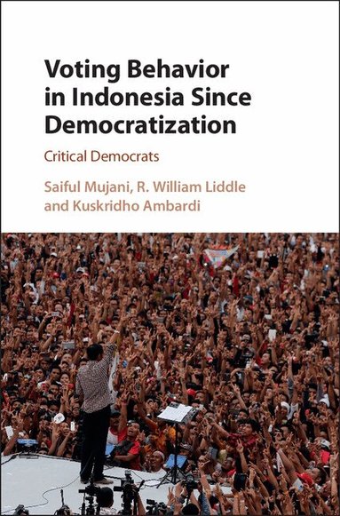 Saiful Mujani, R. William Liddle, Kuskridho Ambardi - Voting Behavior in Indonesia since Democratization, Inbunden