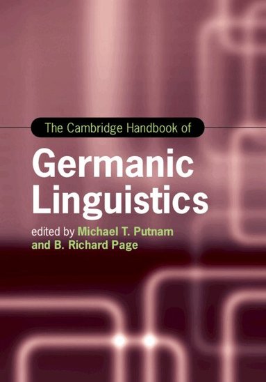 Michael T. Putnam, B. Richard Page - The Cambridge Handbook of Germanic Linguistics, Inbunden