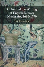 bokomslag China and the Writing of English Literary Modernity, 1690-1770