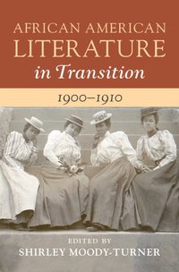 bokomslag African American Literature in Transition, 1900-1910: Volume 7