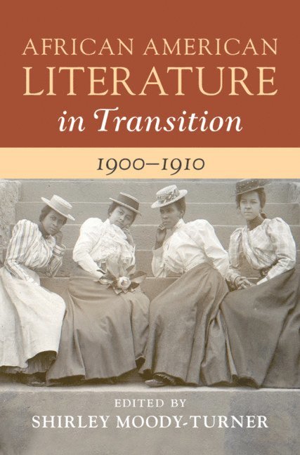 Shirley Moody-Turner, Shirley (Pennsylvania State University) Moody-Turner - African American Literature in Transition, 1900-1910: Volume 7, Inbunden