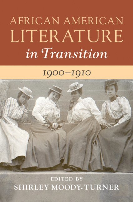 African American Literature in Transition, 1900-1910: Volume 7 1