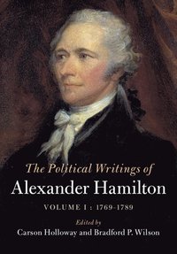 bokomslag The Political Writings of Alexander Hamilton: Volume 1, 1769-1789