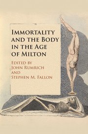 bokomslag Immortality and the Body in the Age of Milton